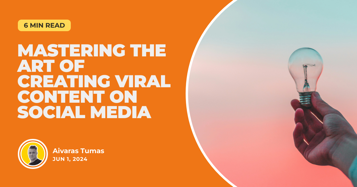 Mastering the Art of Creating Viral Content on Social Media
