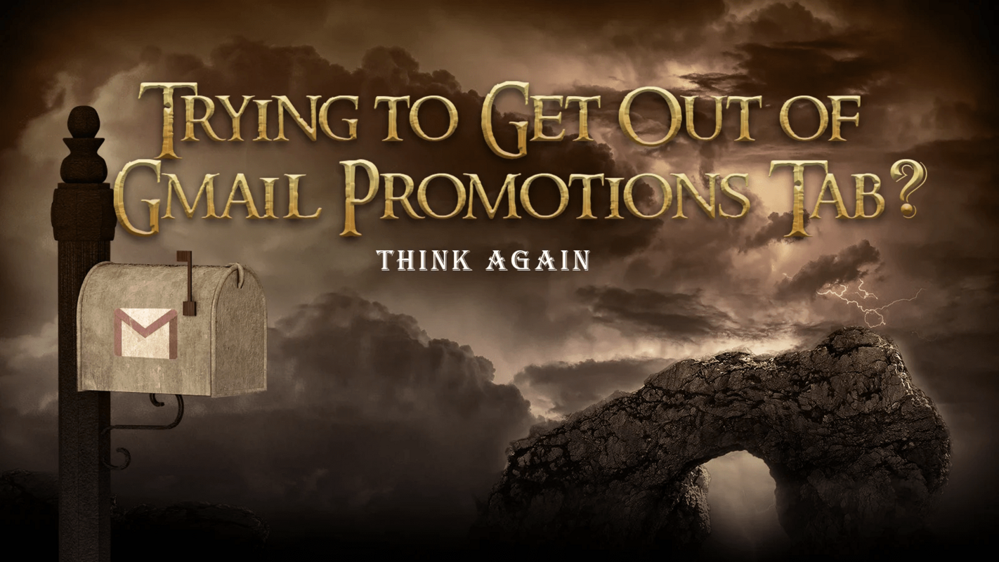 Trying to Get Out of Gmail Promotions Tab? Think Again