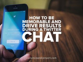 How to Be Memorable and Drive Results During a Twitter Chat