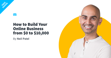 New Ebook by Neil Patel: How to Build Your Online Business from $0 to $10,000