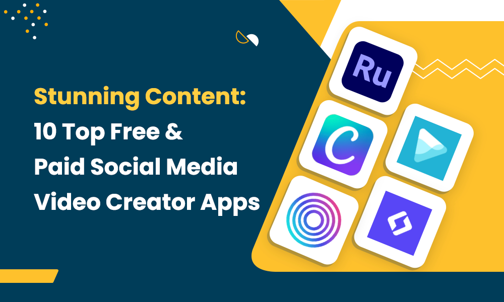 Stunning Content: 10 Top Free and Paid Social Media Video Creator Apps