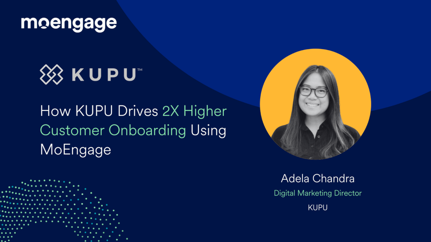 How KUPU Drives 2X Higher Onboarding With MoEngage