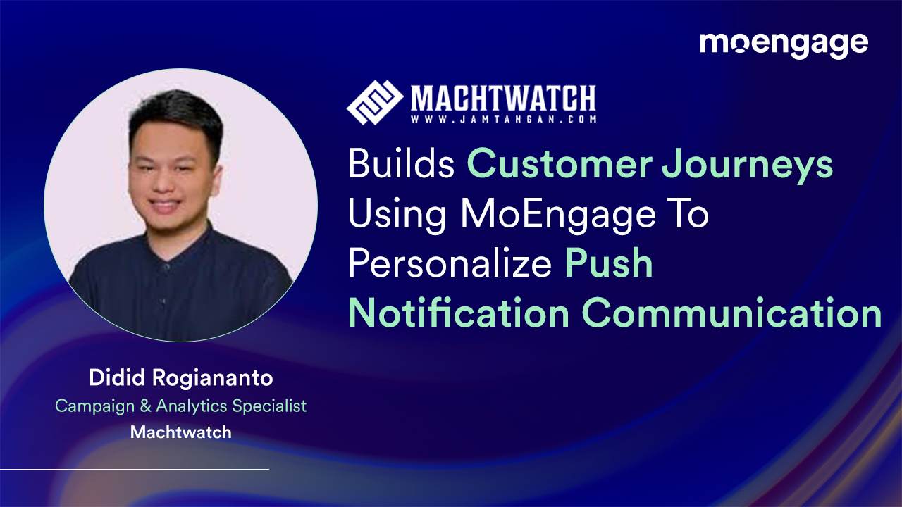 Machtwatch Builds Customer Journeys Using MoEngage To Personalize Push Notification Communication