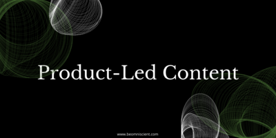 Product-Led Content: Turn Content into a Growth Channel