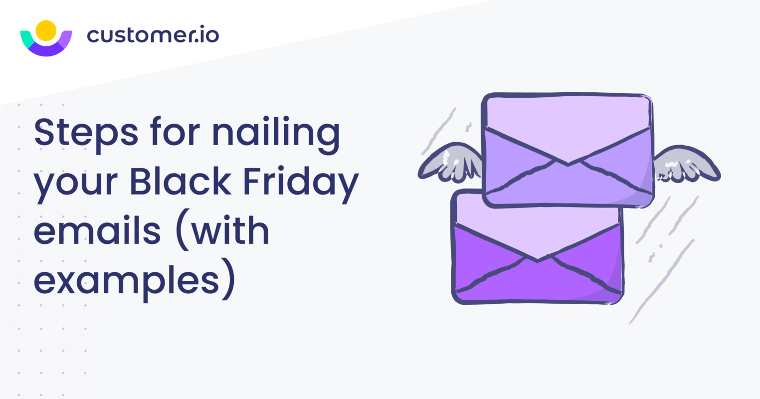 Steps for nailing your Black Friday emails (with examples)