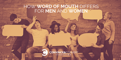 How Word of Mouth Differs for Men and Women