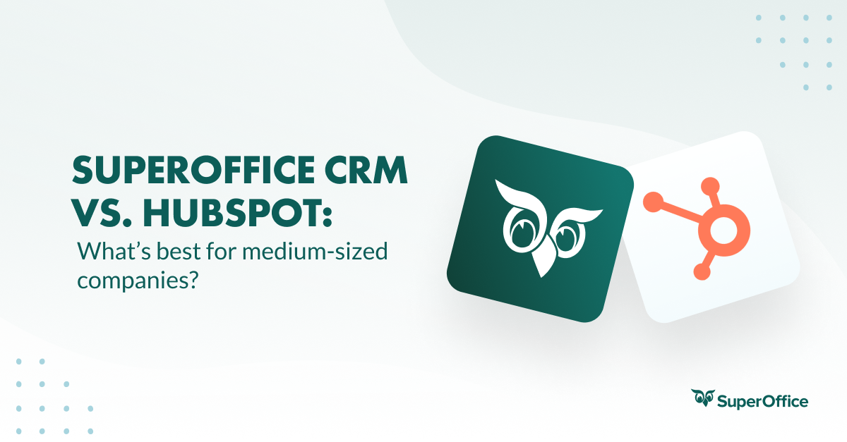 Superoffice Vs. Hubspot: Which Crm Is Best For European Companies?