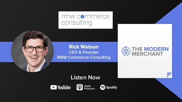 [EP 16] Modern Merchant Podcast: Rick Watson w/ RMW Commerce Consulting