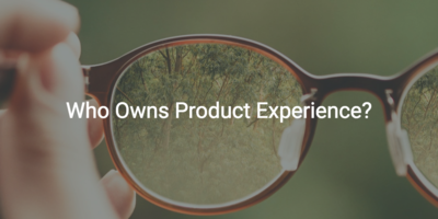 Who Owns Product Experience? | Customer Success and Product Experience Software | Gainsight