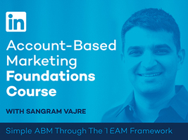 [Course] Changing the Game with ABM - Account Based Marketing Foundations - LinkedIn