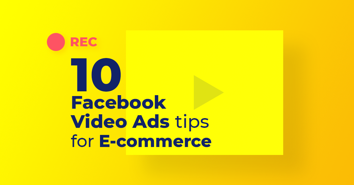10 Key Facebook and Instagram Video Ads Tips for E-commerce