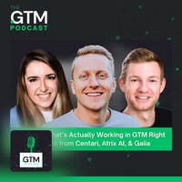 GTM 152: What's Actually Working in GTM Right Now: Lessons from Centari, Atrix AI, & Gaiia