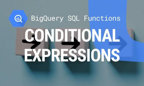 Navigating Conditional Expressions in BigQuery: From Basics to Advanced Techniques