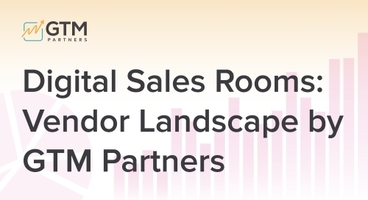 Digital Sales Rooms: Vendor Landscape by GTM Partners