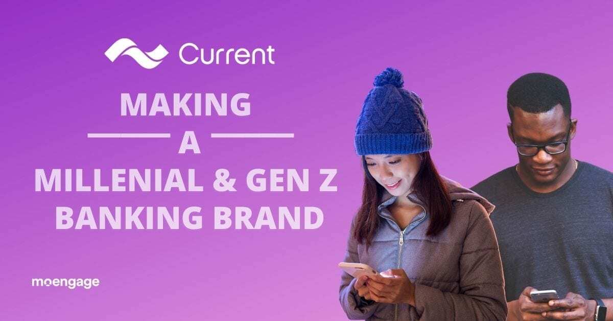 How Current Aced Banking For Millennials Gen Z: Masterclass in Growth and Influencer Marketing