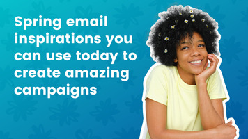 Spring Email Inspirations You Can Use Today To Create Amazing Campaigns