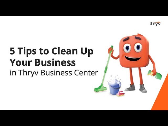 5 Ways to Clean Up Your Business Operations in Thryv Business Center