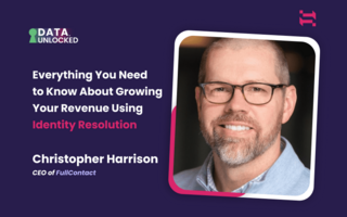 Everything You Need to Know About Growing Your Revenue Using Identity Resolution w/ Christopher Harrison, CEO of FullContact