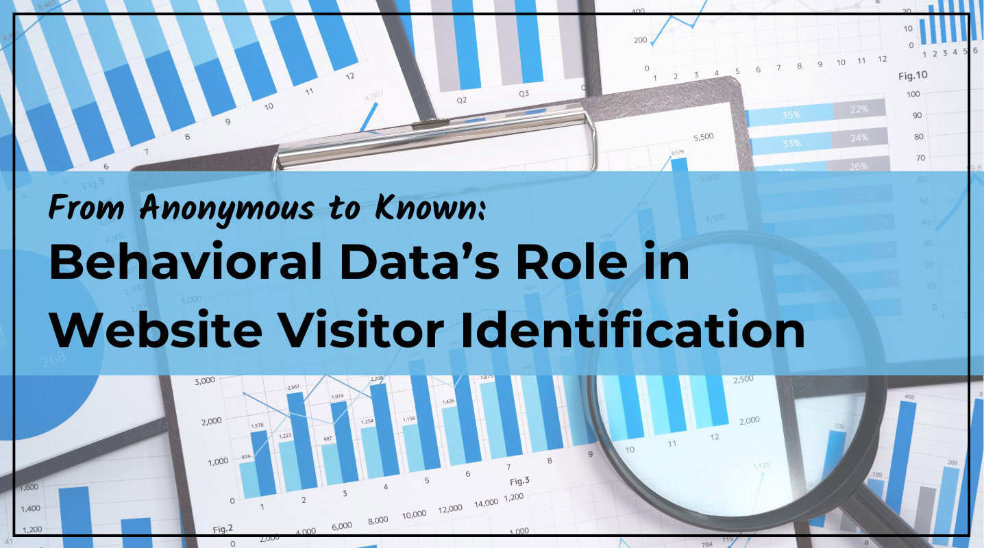 From Anonymous to Known: Behavioral Data's Role in Website Visitor Identification