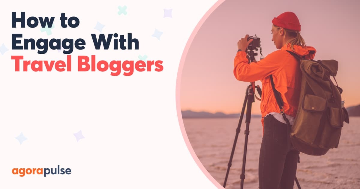 How to Engage With Travel Bloggers on Social Media: Guide for Hospitality Brands
