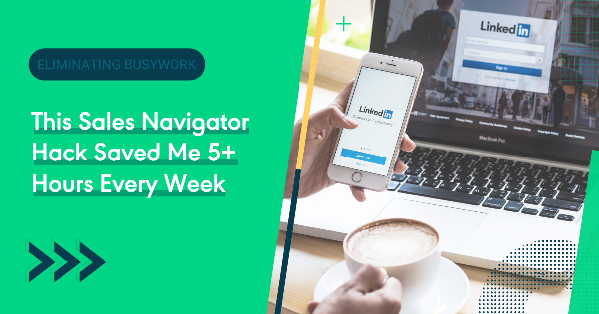 This Sales Navigator Hack Saved Me 5+ Hours Every Week