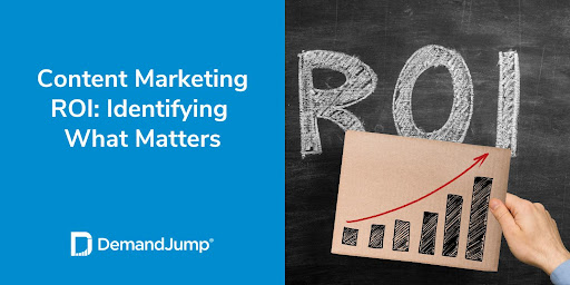 Content Marketing ROI: Identifying What Matters