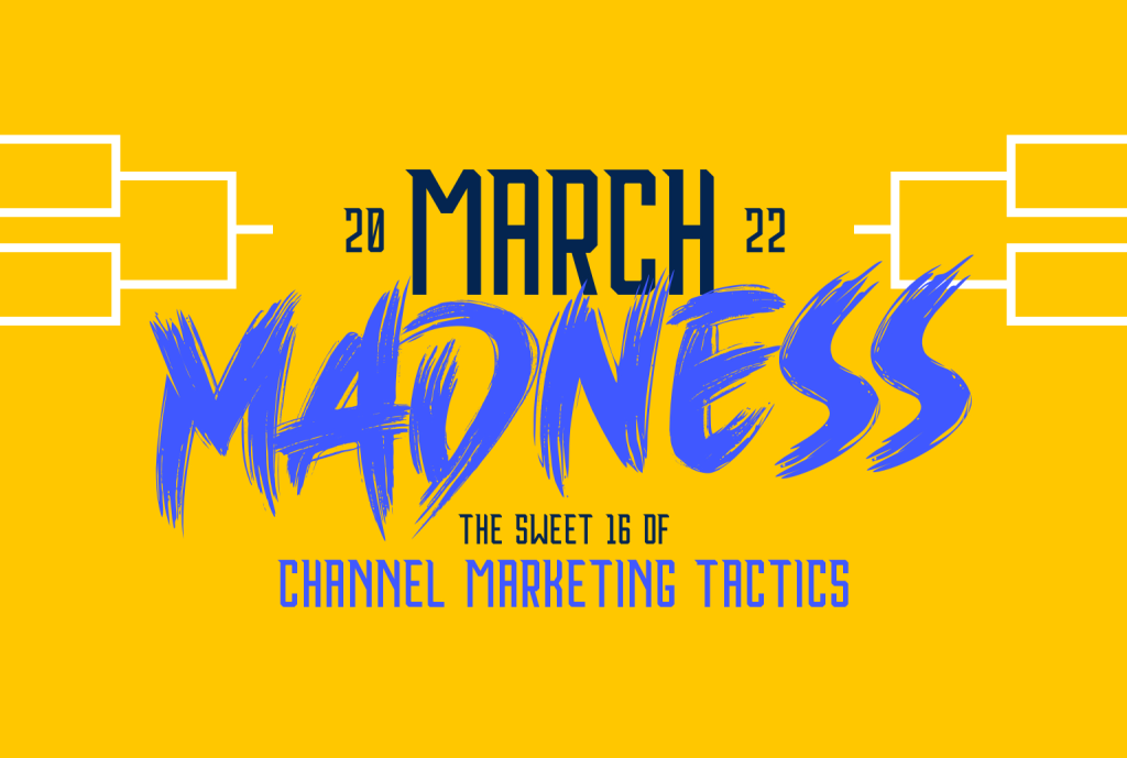 March Madness Edition | The Sweet 16 of Channel Marketing Tactics