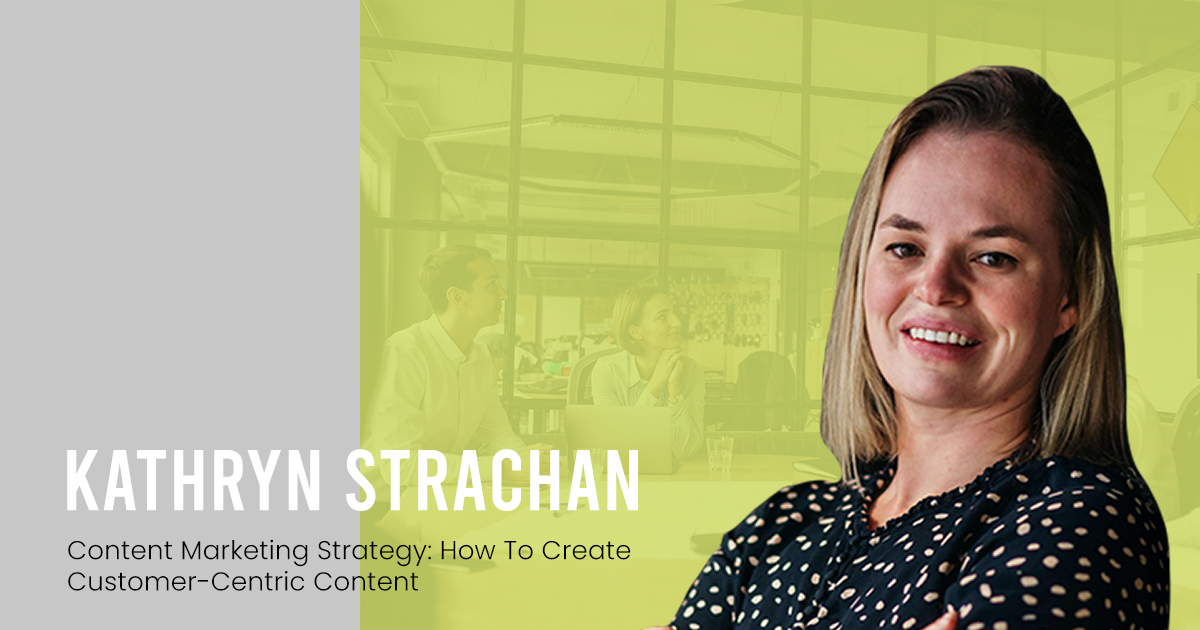 How to Create a Customer-Centric Content Marketing Strategy