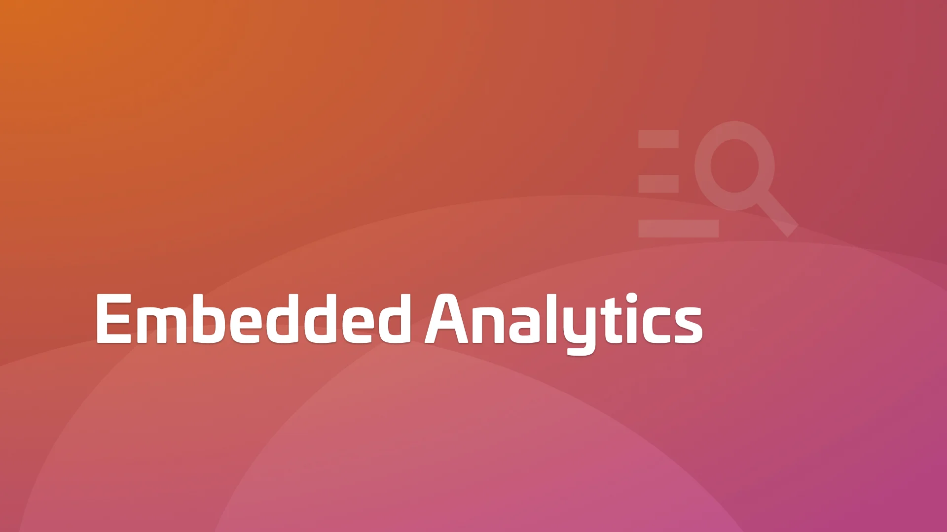 Embedded Analytics: Definition, Benefits, and Downsides
