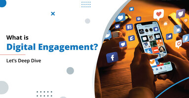 What is Digital Engagement? Let's Deep Dive