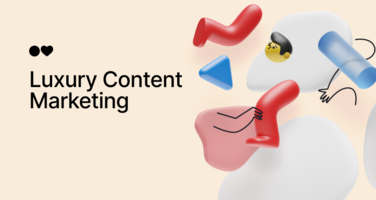 Luxury Content Marketing: 10 Unique Strategies