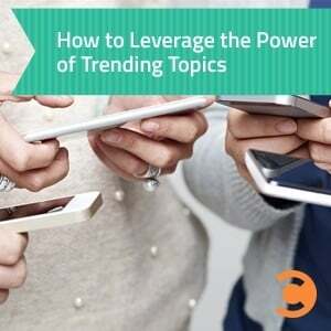 How to Leverage the Power of Trending Topics