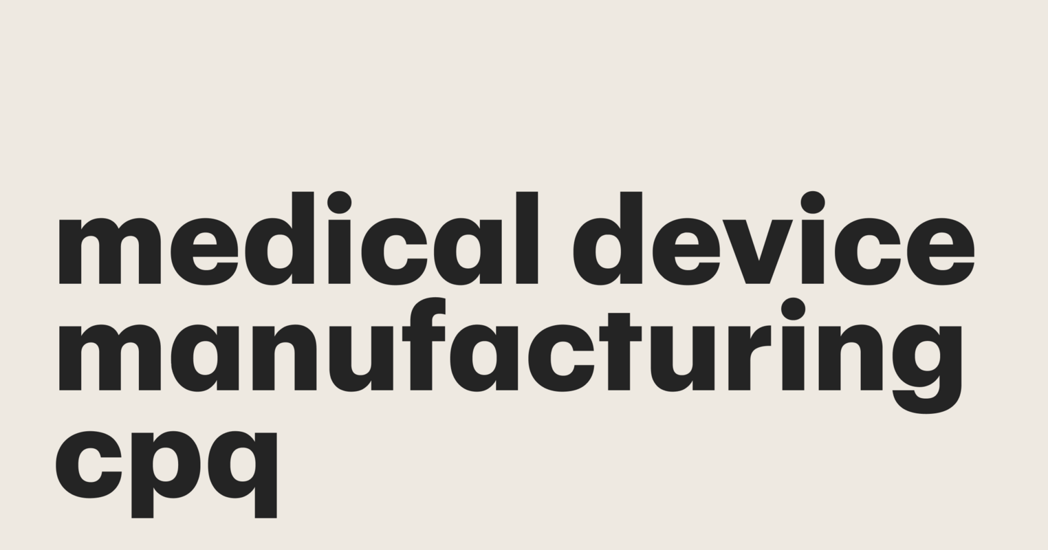 Why CPQ solutions are essential for selling modern medical equipment