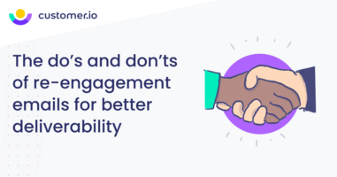 Do's and don'ts of re-engagement emails for better deliverability