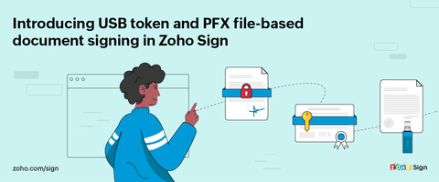 Introducing USB token and PFX file-based document signing in Zoho Sign
