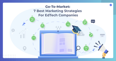 7 Best Go-to-Market Strategies for EdTech Companies