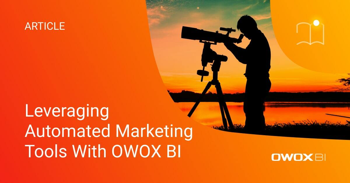 Leveraging Automated Marketing Tools With OWOX BI
