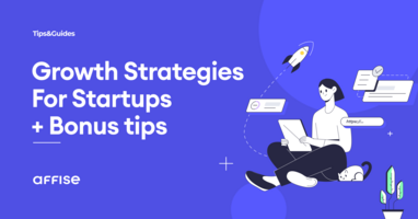 Startup Growth Strategy: The Key Steps For A Startup To Succeed