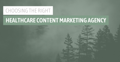 Choosing the Right Healthcare Content Marketing Agency