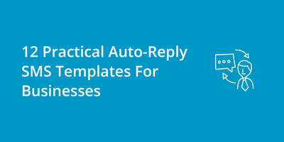 12 Practical Auto-Reply SMS Templates For Businesses