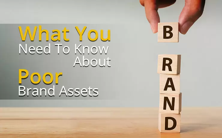 What You Need To Know About Poor Brand Assets