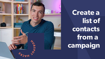 How to create a list of contacts from a HubSpot campaign
