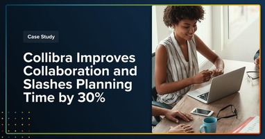 Collibra Improves Collaboration and Slashes Planning Time by 30%