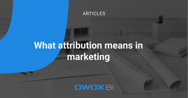 What attribution means in marketing | OWOX BI