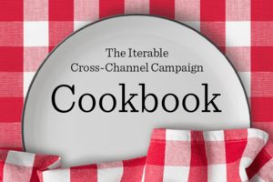 Introducing The Iterable Cross-Channel Campaign Cookbook