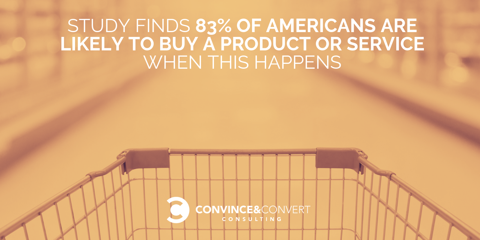 Study Finds 83% of Americans Are Likely to Buy a Product or Service When This Happens