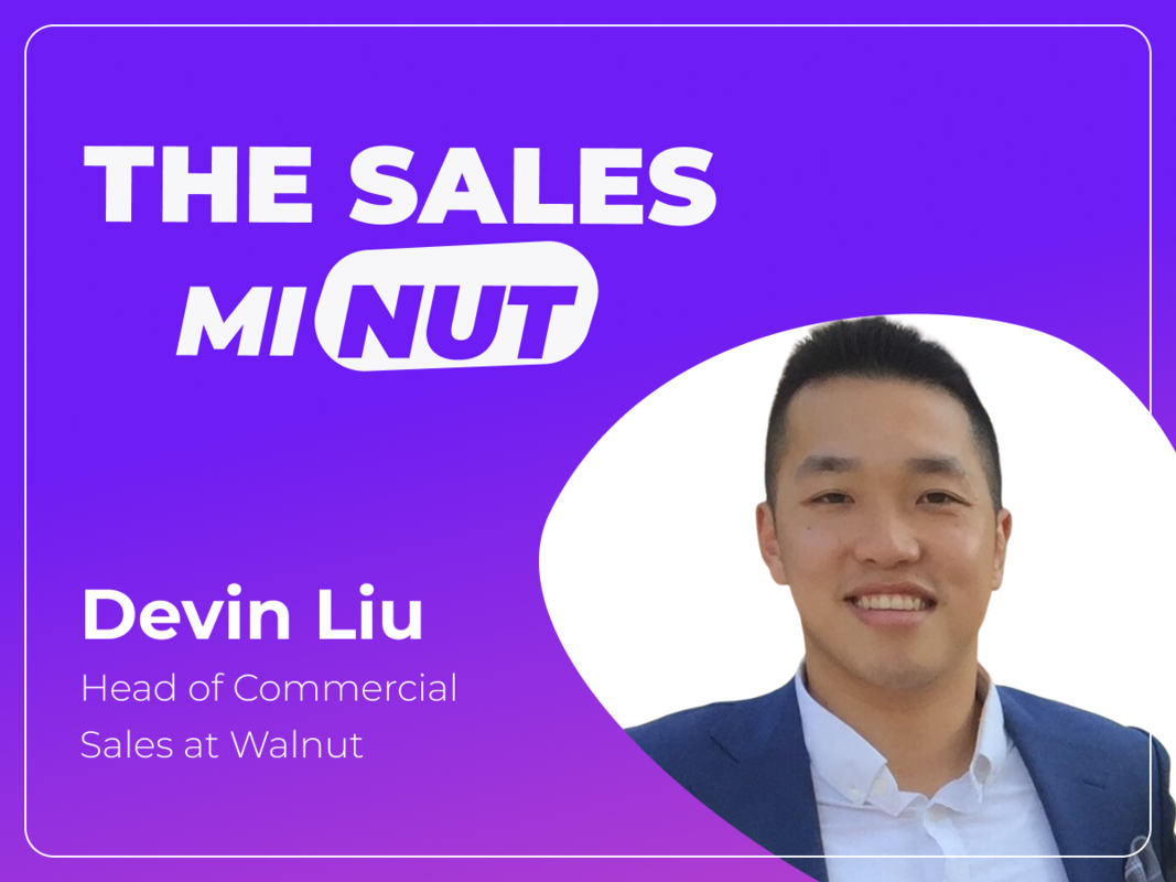 The Sales MiNUT- Ep 1 - Devin Liu, Head of Commercial Sales at Walnut