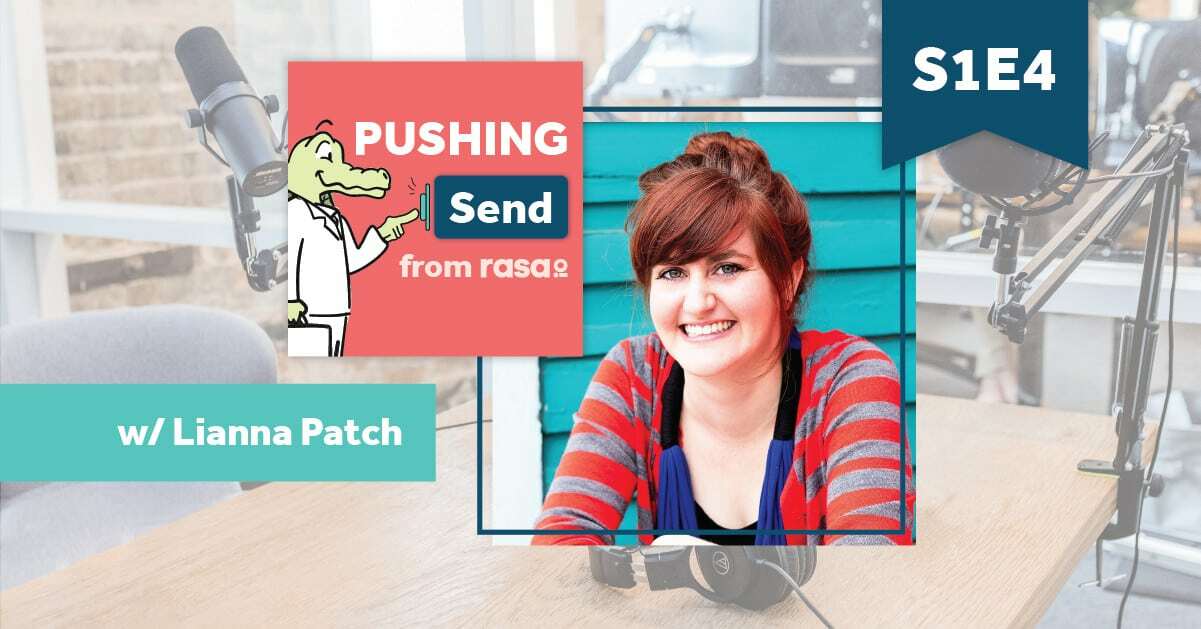 Pushing Send – Episode 4 with Lianna Patch