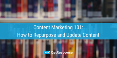 Content Marketing 101: How to Repurpose and Update Content