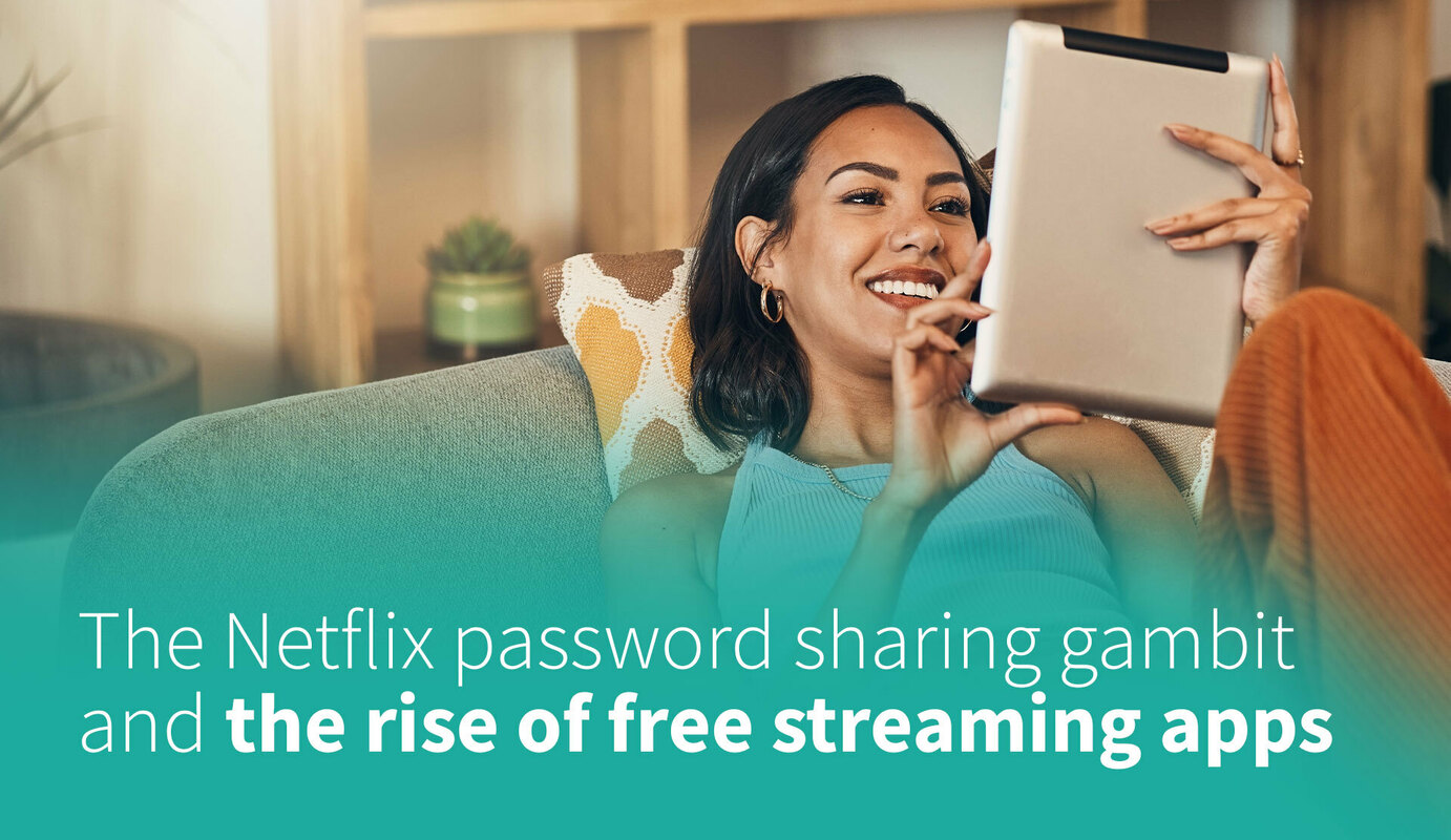 Netflix' Password Sharing; the Rise of Free Streaming Apps